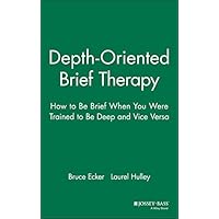 Depth Oriented Brief Therapy: How to Be Brief When You Were Trained to Be Deep and Vice Versa