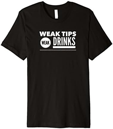Mens Premium Weak Tips Weak Drinks Bartender Funny Bar Humor Gift Large Black
