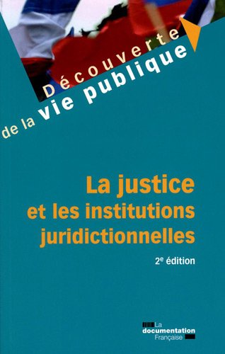 La  justice et les institutions juridictionnelles