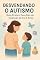 Livro Desvendando o Autismo: Guia Prático Para Pais de Crianças de 0 a 5 Anos