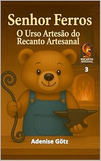 Livro Senhor Ferros: O Guerreiro Artesão do Recanto Artesanal