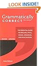 
                    Grammatically Correct: The Essential Guide to Spelling, Style, Usage, Grammar, and Punctuation
                  