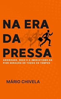 Livro Na Era Da Pressa : Ansiedade, Sexo e o Imediatismo na Pior Geração de Todos os Tempos