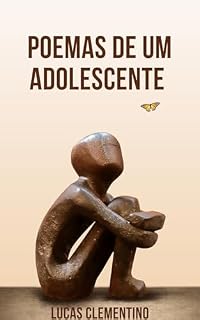 Livro Poemas de um adolescente: poesias pessoais (Meus versos em estrofes, minha vida em parágrafos.)