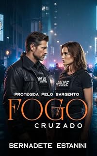 Livro Fogo Cruzado: Protegida Pelo Sargento