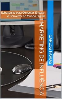 Livro Marketing de Influência:: Estratégias para Conectar, Engajar e Converter no Mundo Digital