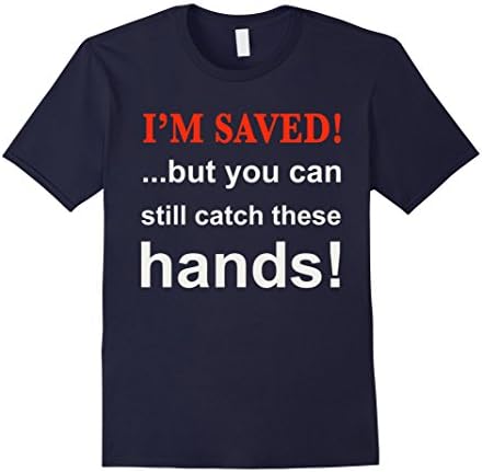Men's I'm saved! ...but you can still catch these hands. Large Navy