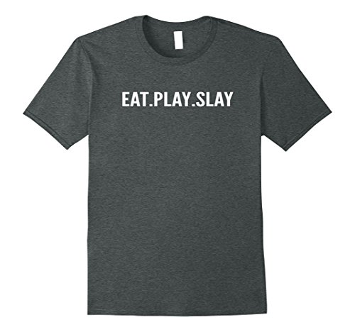 Mens eat.play.slay women mens fashion tee large dark he…