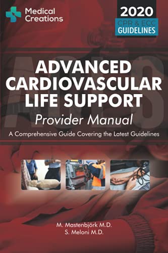 Medical Creations Advanced Cardiovascular Life Support (ACLS) Provider Manual - A Comprehensive Guide Covering the Latest Guidelines
