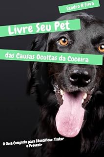 Livro A Verdade Sobre a Coceira do Seu Pet: Descubra Por Que o Problema Nunca Some e Como Resolver de Vez : Descubra Como Identificar e Eliminar as Causas Ocultas da Coceira do Seu Pet