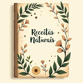 Livro Receitas Naturais : Saúde e Sabor em Harmonia