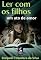 Livro Ler com os filhos: um ato de amor