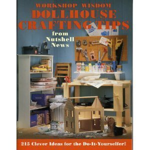 Workshop Wisdom: Dollhouse Crafting Tips from Nutshell News by 