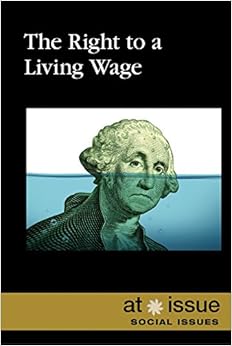 The Right to a Living Wage (At Issue)