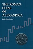 The Roman Coins of Alexandria : Quantitative Studies, Christiansen, Erik, 8772881585