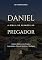 Livro Daniel: A Bíblia de Sermões do Pregador: Esboços Bíblicos para Pregação Expositiva e Estudos Bíblicos (Profetas Maiores: Esboços Bíblicos, Sermões Expositivos e Estudos Bíblicos)