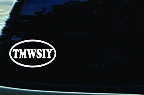 6.5" X 4" TMWSIY Vinyl Die Cut Decal for Your Car, Truck, Laptop, Window