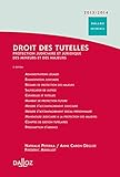 Droit des tutelles 2013/2014. Protection judiciaire et juridique des mineurs et des majeurs - 3e éd.: Protection judiciaire des majeurs et des mineurs (Dalloz Référence) by 