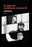 El siglo del socialismo criminal II: Segunda parte (Spanish Edition) by Jano García