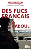 Des flics français à Kaboul: Témoignage (Témoignages & Documents) (French Edition) by Pierre Pouchairet
