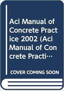 Aci Manual of Concrete Practice 2002 (Aci Manual of Concrete Practice