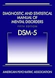 Diagnostic and Statistical Manual of Mental Disorders, 5th Edition: DSM-5