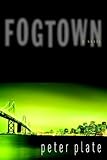 Front cover for the book Fogtown by Peter Plate