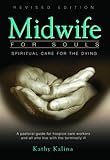Midwife for Souls: Spiritual Care for the Dying by