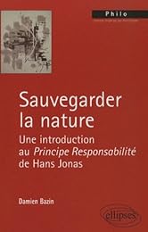 Sauvegarder la nature, une introduction au "Principe responsabilité" de Hans Jonas