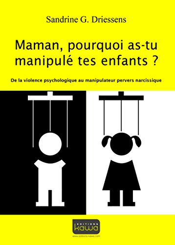 Maman, pourquoi as-tu manipulé tes enfants ?
