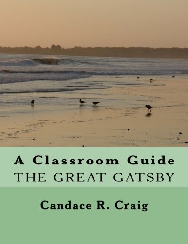 A Classroom Guide to The Great Gatsby (Craig's Notes Classroom Guides) (Volume 1)