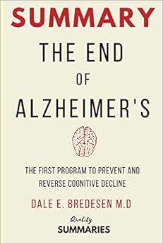 Summary: The End of Alzheimer's: The First Program to Prevent and Reverse Cognitive Decline
