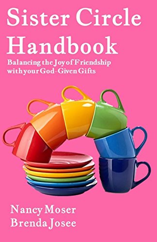 Sister Circle Handbook: Balancing the Joy of Friendship with your God-given Gifts by Nancy Moser