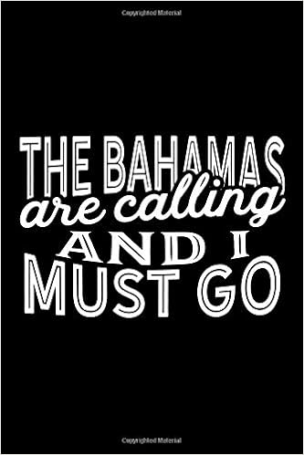 The Bahamas Are Calling And I Must Go: A Blank Lined Journal for Travelers and Sightseers Who Love The Bahamas