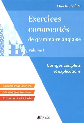 Exercices commentés de grammaire anglaise : Volume 1 by 