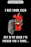 Composition Notebook: I May Look Calm Chicken Funny Rooster  Journal/Notebook Blank Lined Ruled 6x9 100 Pages