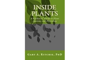 Inside Plants: A Gardeners' Guide to Plant Anatomy and Physiology
