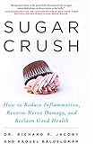 Sugar Crush: How to Reduce Inflammation, Reverse Nerve Damage, and Reclaim Good Health