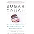 Sugar Crush: How to Reduce Inflammation, Reverse Nerve Damage, and Reclaim Good Health
