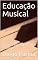 Livro Educação Musical: Para os primeiros anos escolares