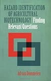 Hazard Identification of Agricultural Biotechnology Finding Relevant Questions, Van Dommelen, Ad and Van, Dommelen Ad, 905727034X
