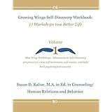 Growing Wings Self-Discovery Workbook: 17 Workshops to a Better Life, Vol. 1 (Volume 1)