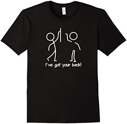 I've Got Your Back - Funny Stick Figure Shirt