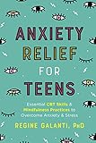 Anxiety Relief for Teens: Essential CBT Skills and