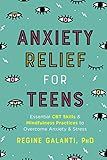 Anxiety Relief for Teens: Essential CBT Skills and