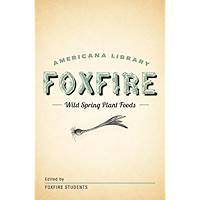 Wild Spring Plant Foods: The Foxfire AMericana Library (7) book cover Wild Spring Plant Foods: The Foxfire AMericana Library (7) book cover
