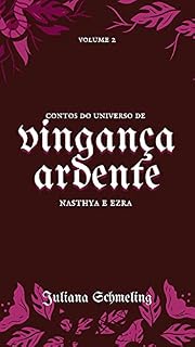 Livro Contos do universo de Vingança Ardente - Nasthya e Ezra