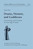 Drums, Women, and Goddesses : Drumming and Gender in Iron Age II Israel, Paz, Sarit, 3525530315