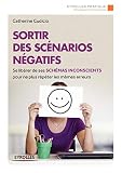 Sortir des scénarios négatifs: Se libérer de ses schémas inconscients pour ne plus répéter les mêmes erreurs. (Eyrolles Pratique) (French Edition) by 