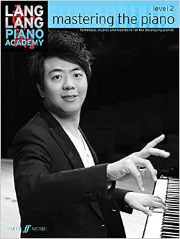Lang Lang Piano Academy -- Mastering The Piano: Level 2 (Faber Edition) (9780571538522)